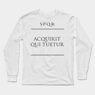 Latin quote "Acquirit qui tuetur" Long Sleeve T-Shirt